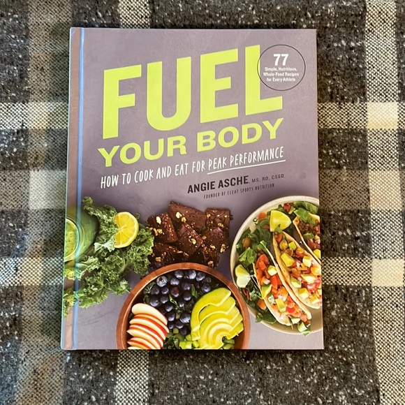 Fuel Your Body: How to Cook and Eat for Peak Performance by Angie Asche - Picture 1 of 2